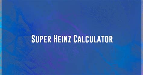 super heinz bets,super heinz calculator